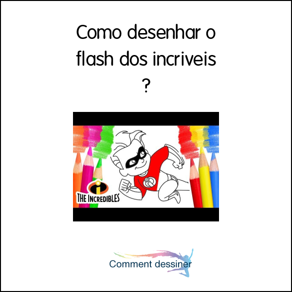 Como desenhar o flash dos incríveis